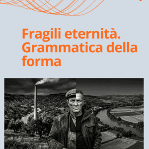 FRAGILI ETERNITA'  - Grammatica della forma
